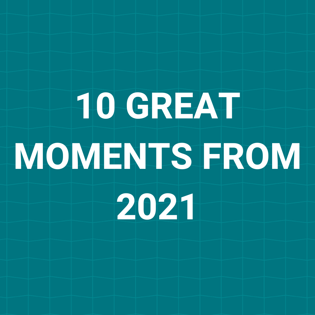 10 Great Moments from 2021