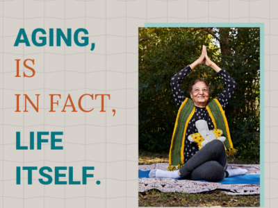 Quote that reads Aging, is in fact, Life itself. With a photo of older woman in a yoga pose