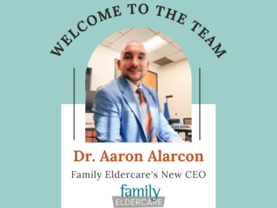 Welcome to the Team Dr. Aaron Alacron, Family Eldercare's New CEO